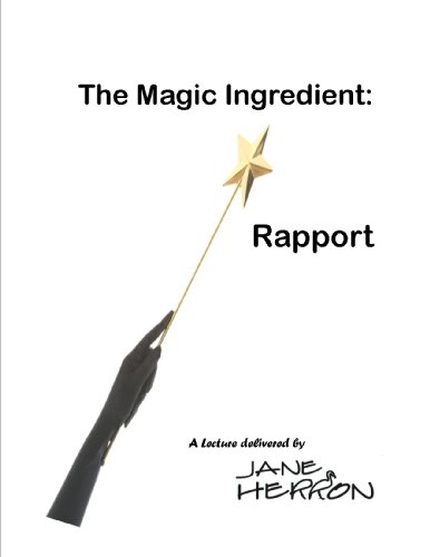 The Magic Ingredient:  RAPPORT