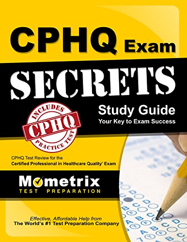 CPHQ Exam Secrets Study Guide: CPHQ Test Review for the Certified Professional in Healthcare Quality Exam