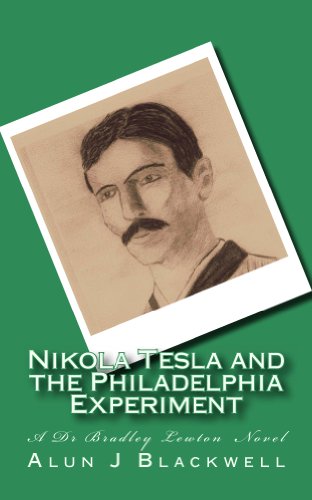 Nikola Tesla and the Philadelphia Experiment (The Dr Bradley Lewton Novels Book 1)