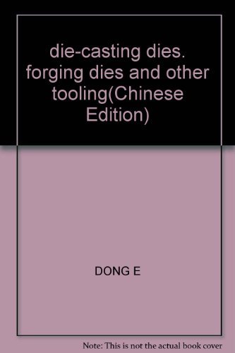 die-casting dies. forging dies and other tooling(Chinese Edition)