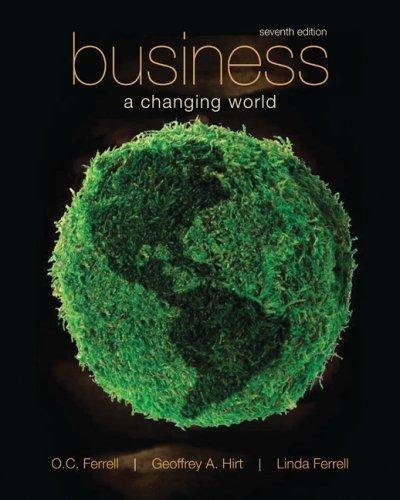 Business - A Changing World By Ferrell, Hirt, & Ferrell (7th, Seventh Edition) - 2009