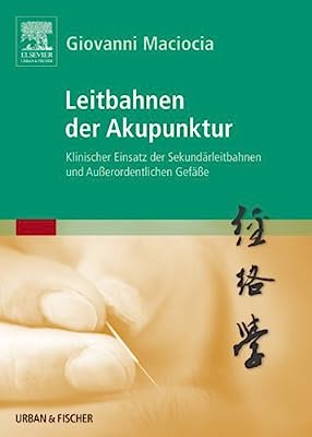 Leitbahnen der Akupunktur: Klinischer Einsatz der Sekundärleitbahnen und Außerordentlichen Gefäße (German Edition)