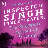The Singapore School of Villainy: Inspector Singh Investigates Series: Book 3