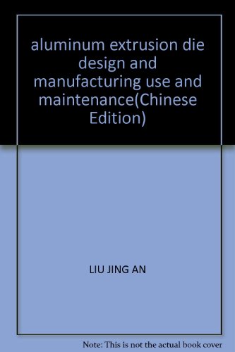 aluminum extrusion die design and manufacturing use and maintenance(Chinese Edition)