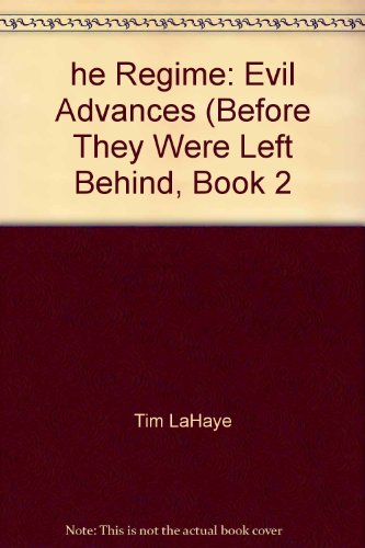 he Regime: Evil Advances (Before They Were Left Behind, Book 2