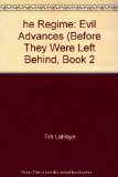 he Regime: Evil Advances (Before They Were Left Behind, Book 2