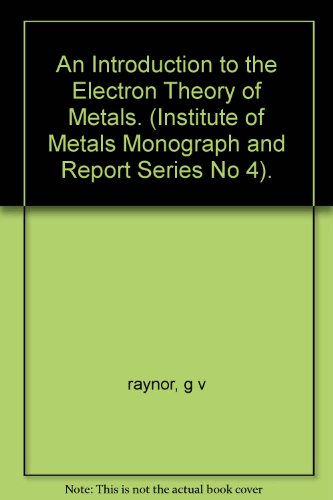 An Introduction to the Electron Theory of Metals [Institute of Metals Monograph and Report Series No. 4]