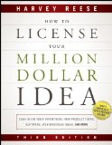 How to License Your Million Dollar Idea: Cash In On Your Inventions, New Product Ideas, Software, Web Business Ideas, And More