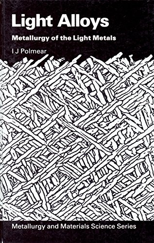 Light Alloys: Metallurgy of the Light Metals (Metallurgy and Materials Science Series)