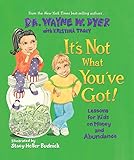 It's Not What You've Got: Lessons for Kids on Money and Abundance
