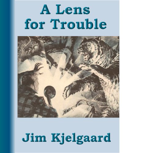 A Lens for Trouble - A Short Story by Jim Kjelgaard