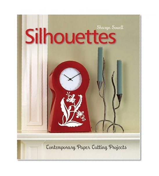 Silhouettes: Contemporary Paper Cutting Projects