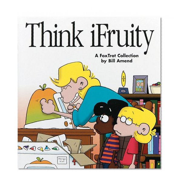 Think iFruity: A FoxTrot Collection (Foxtrot Collections)