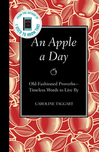 An Apple a Day: Old-Fashioned Proverbs --Timeless Words to Live By