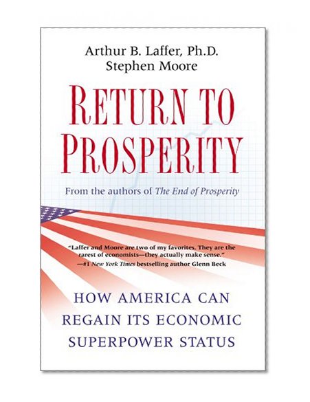 Return to Prosperity: How America Can Regain Its Economic Superpower Status