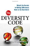The Diversity Code: Unlock the Secrets to Making Differences Work in the Real World