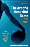 The Art of a Beautiful Game: The Thinking Fan's Tour of the NBA