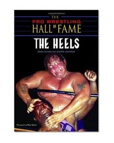 The Pro Wrestling Hall of Fame: The Heels (Pro Wrestling Hall of Fame series)