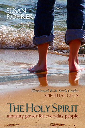 THE HOLY SPIRIT - Spiritual Gifts: Amazing Power for Everyday People (Illuminated Bible Study Guides Series)