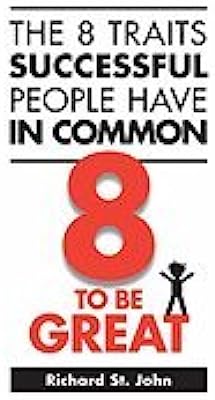 The 8 Traits Successful People Have in Common: 8 to Be Great