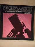 Nightwatch: A Practical Guide to Viewing the Universe