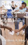 Developing an Individualized Behavior Management Plan (Educating our Children Book 3)