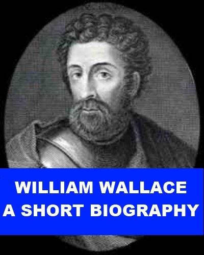 William Wallace - A Short Biography