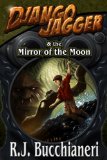Django Jagger and The Mirror of The Moon (A Django Jagger Mystery Novel-Book 1)