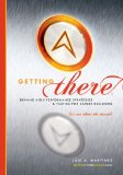 Getting There:Driving High Performance Strategies and Tactics for Career Decisions (It's not about the rÃ©sumÃ©)