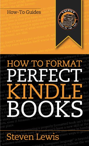 How to Format Perfect Kindle Books: How to format an ebook on a Mac or a PC