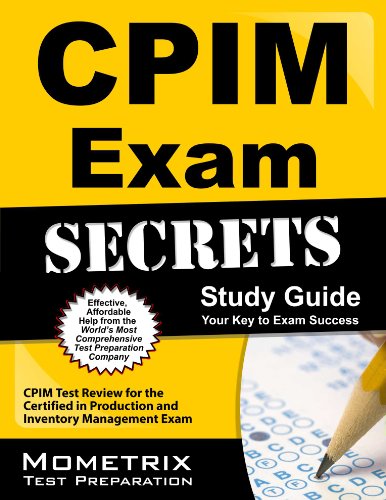 Secrets of the CPIM Exam Study Guide: CPIM Test Review for the Certified in Production and Inventory Management Exam