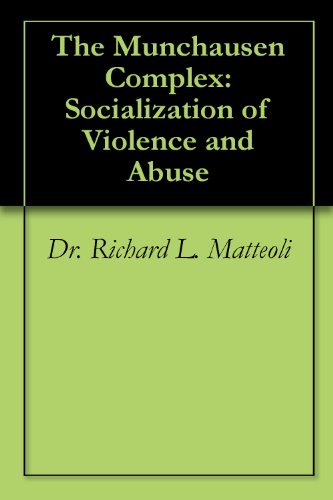 The Munchausen Complex: Socialization of Violence and Abuse