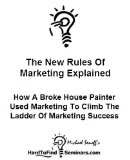 The New Rules Of Marketing Explained: How A Broke House Painter Used Marketing To Climb The Ladder Of Marketing Success