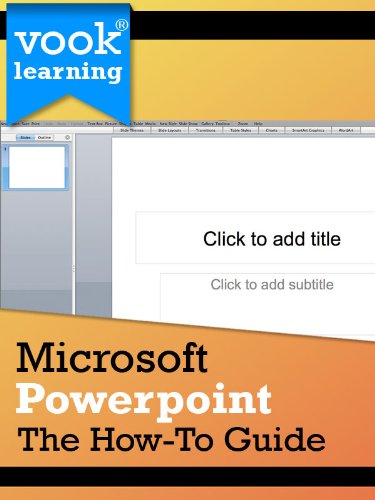 Microsoft Powerpoint: The How-To Guide