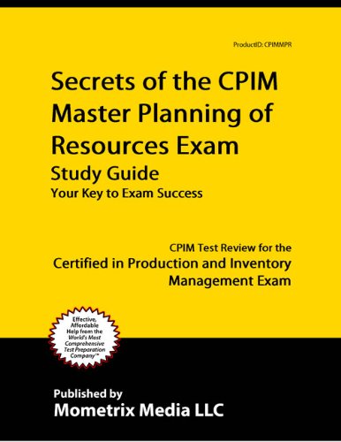 Secrets of the CPIM Master Planning of Resources Exam Study Guide: CPIM Test Review for the Certified in Production and Inventory Management Exam