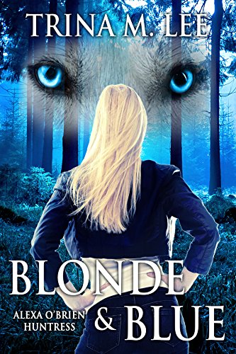 Blonde & Blue (Alexa O'Brien Huntress Series Book 4)