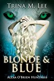 Blonde & Blue (Alexa O'Brien Huntress Series Book 4)