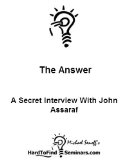 The Answer: A Secret Interview With John Assaraf