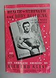 Health - Strength and Body Building with Bar Bells and Dumbells (Six Complete Courses)