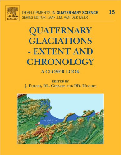 Quaternary Glaciations - Extent and Chronology: A closer look (Developments in Quaternary Science)