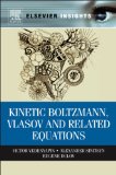Kinetic Boltzmann, Vlasov and Related Equations (Elsevier Insights)
