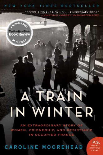 A Train in Winter: An Extraordinary Story of Women, Friendship, and Resistance in Occupied France (The Resistance Quartet Book 1)