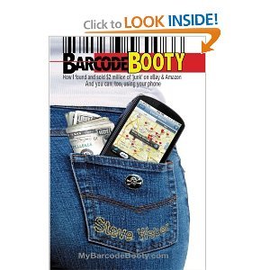 Barcode Booty: How I Found and Sold $2 Million of 'Junk' on Ebay and Amazon, and You Can, Too, Using Your Phone [Paperback] Steve Weber