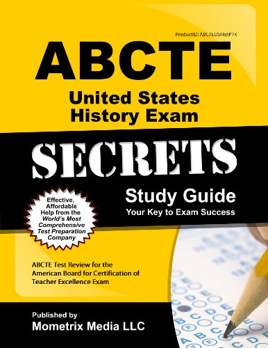 ABCTE United States History & PTK Exam Secrets Study Guide: ABCTE Test Review for the American Board for Certification of Teacher Excellence Exam