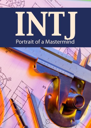 INTJ: Portrait of a Mastermind (Portraits of the 16 Personality Types)