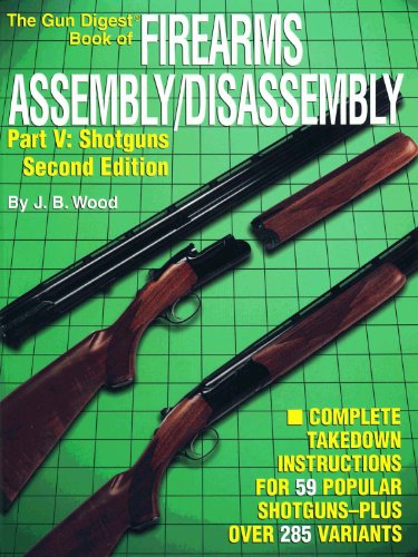 The Gun Digest Book of Firearms Assembly/Disassembly Part V - Shotguns (Pt.5)