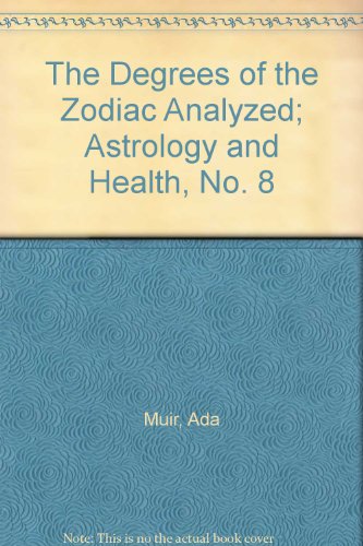 The Degrees of the Zodiac Analyzed; Astrology and Health, No. 8