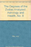The Degrees of the Zodiac Analyzed; Astrology and Health, No. 8