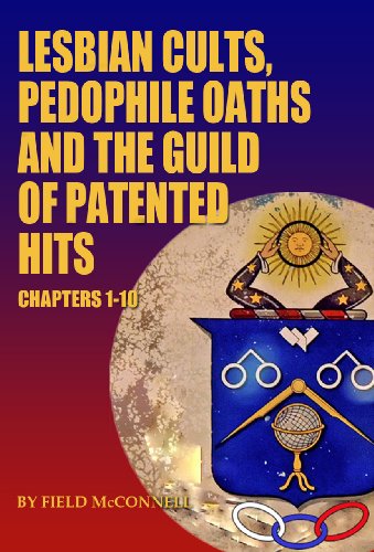 Lesbian Cults, Pedophile Oaths and the Guild of Patented Hits, Chapters 1-10