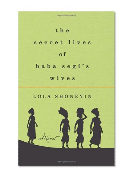 The Secret Lives of Baba Segi's Wives: A Novel